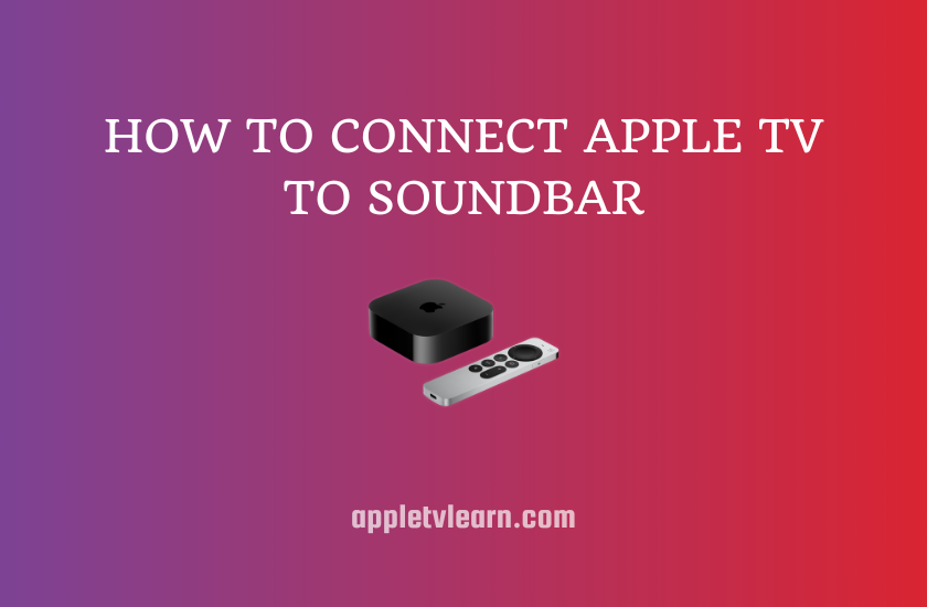 To Connect Apple TV to Soundbar